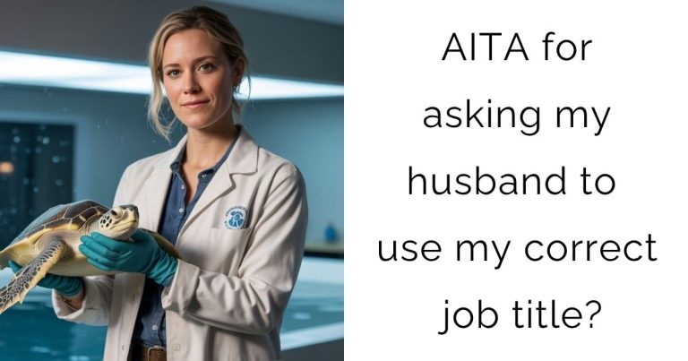 AITA for asking my husband to use my correct job title?