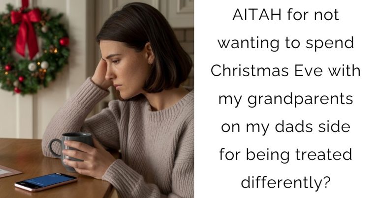 AITAH for not wanting to spend Christmas Eve with my grandparents on my dads side for being treated differently?