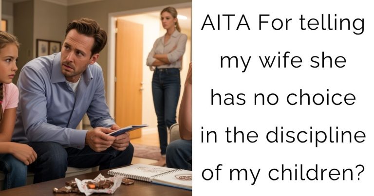 AITA For telling my wife she has no choice in the discipline of my children?
