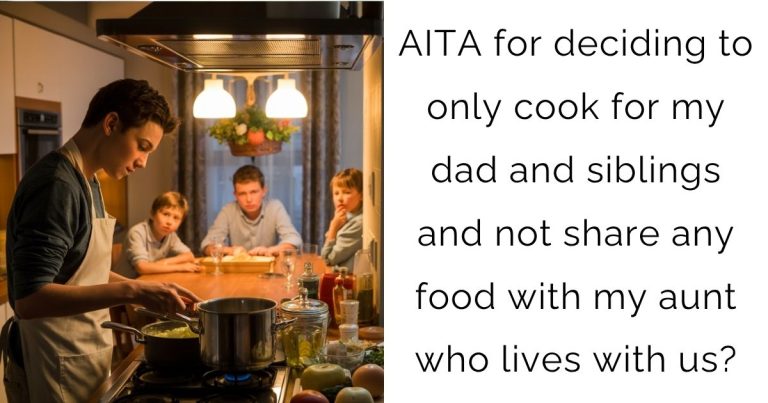 AITA for deciding to only cook for my dad and siblings and not share any food with my aunt who lives with us?