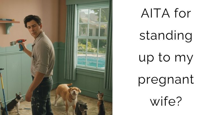 AITA for standing up to my pregnant wife?