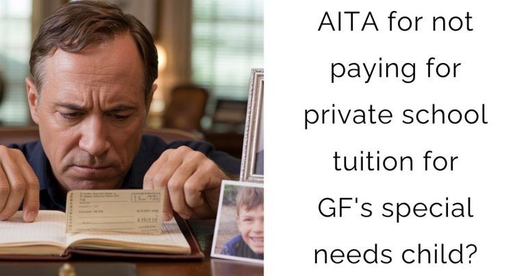 AITA for not paying for private school tuition for GF’s special needs child?