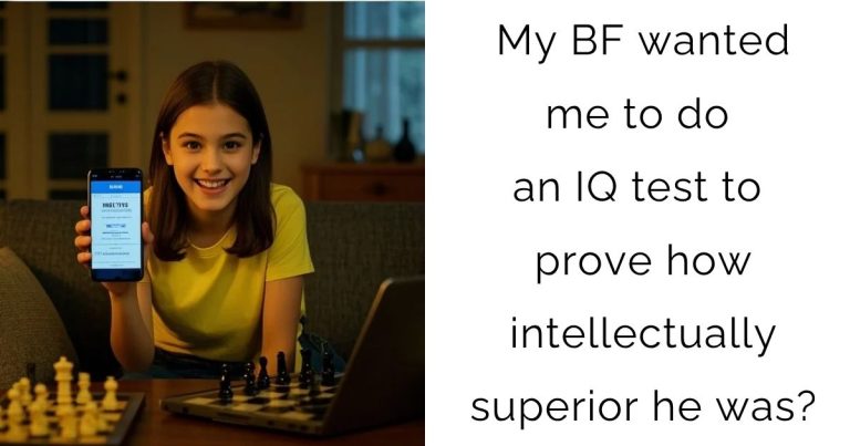 My BF wanted me to do an IQ test to prove how intellectually superior he was?