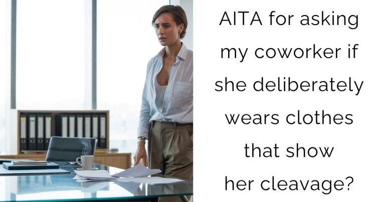 AITA for asking my coworker if she deliberately wears clothes that show her cleavage?