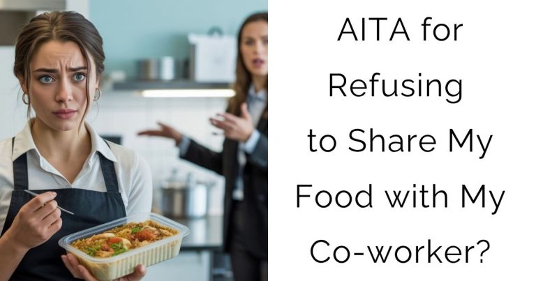 AITA for Refusing to Share My Food with My Co-worker?
