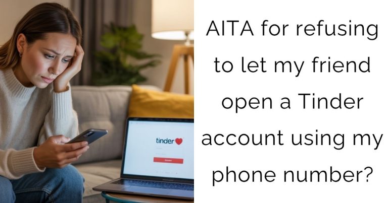 AITA for refusing to let my friend open a Tinder account using my phone number?