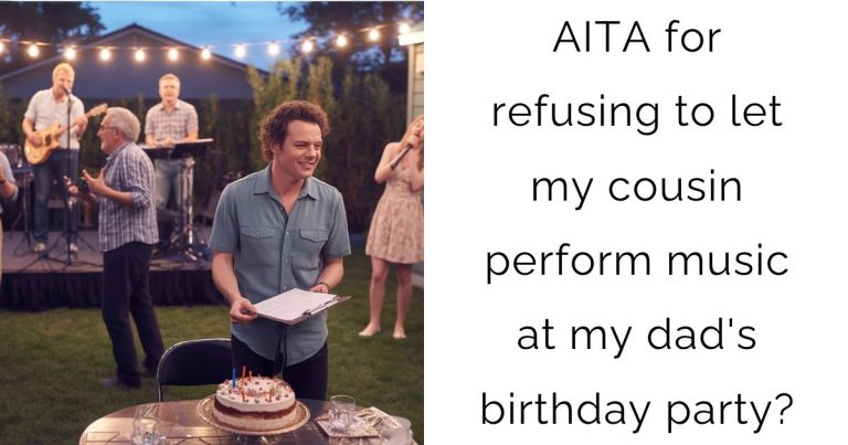 AITA for refusing to let my cousin perform music at my dad’s birthday party?