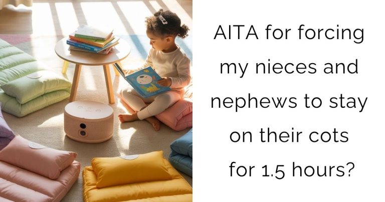 AITA for forcing my nieces and nephews to stay on their cots for 1.5 hours?