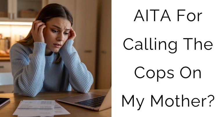 AITA For Calling The Cops On My Mother?