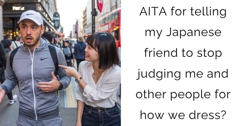AITA for telling my Japanese friend to stop judging me and other people for how we dress?