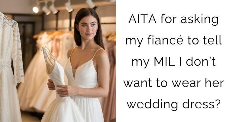 AITA for asking my fiancé to tell my MIL I don’t want to wear her wedding dress?