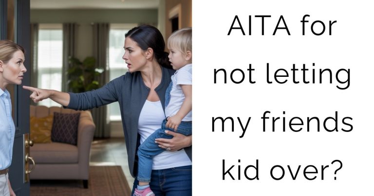 AITA for not letting my friends kid over?