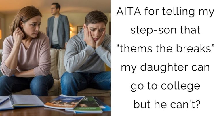 AITA for telling my step-son that “thems the breaks” my daughter can go to college but he can’t?