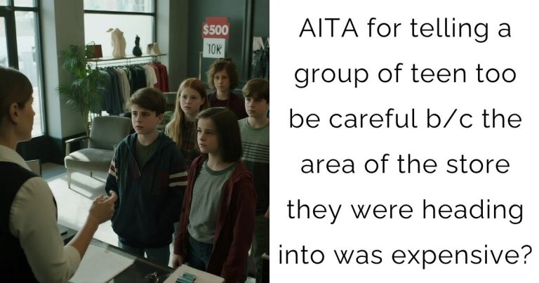 AITA for telling a group of teen too be careful b/c the area of the store they were heading into was expensive?