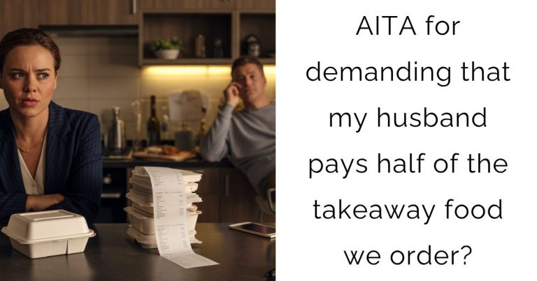 AITA for demanding that my husband pays half of the takeaway food we order?