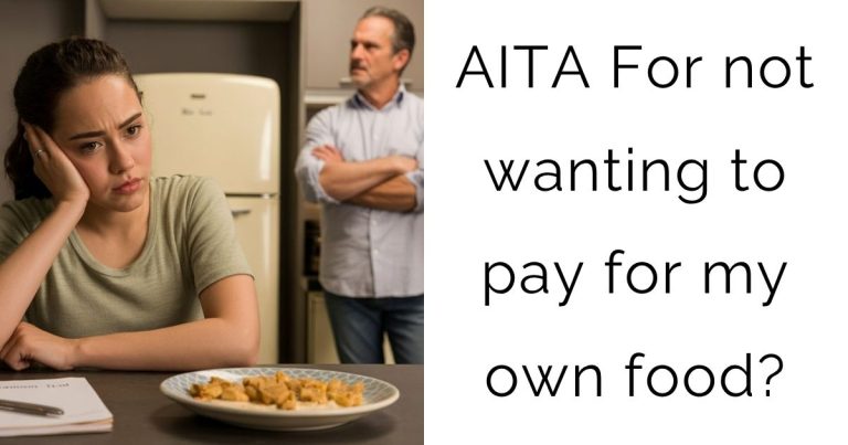 AITA For not wanting to pay for my own food?