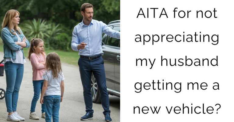 AITA for not appreciating my husband getting me a new vehicle?