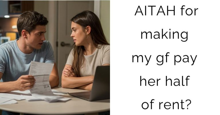 AITAH for making my gf pay her half of rent?