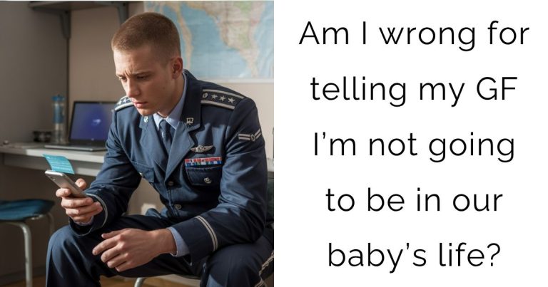 Am I wrong for telling my GF I’m not going to be in our baby’s life?