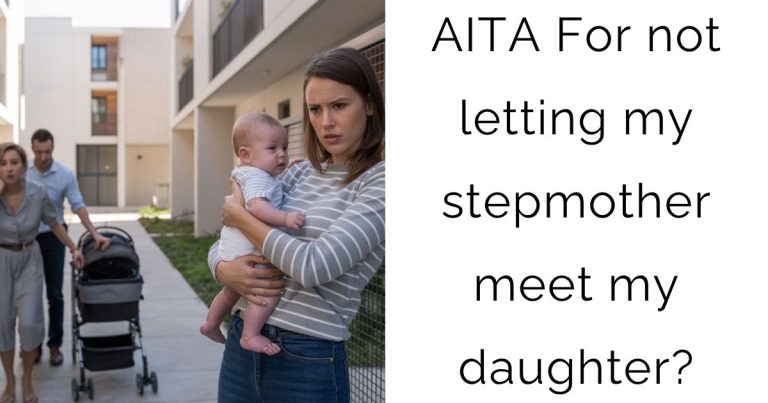 AITA For not letting my stepmother meet my daughter?