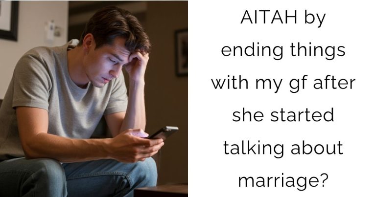 AITAH by ending things with my gf after she started talking about marriage?