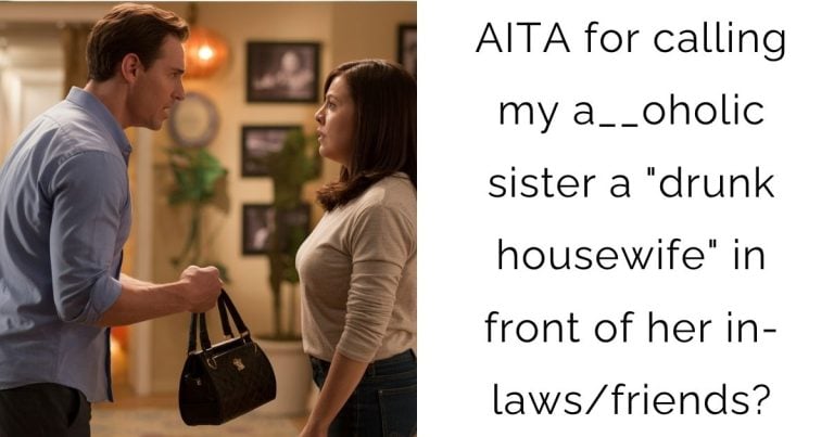 AITA for calling my a__oholic sister a “drunk housewife” in front of her in-laws/friends?