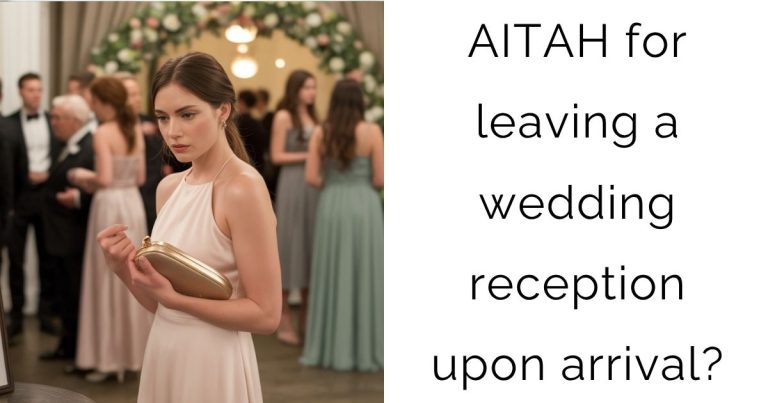 AITAH for leaving a wedding reception upon arrival?