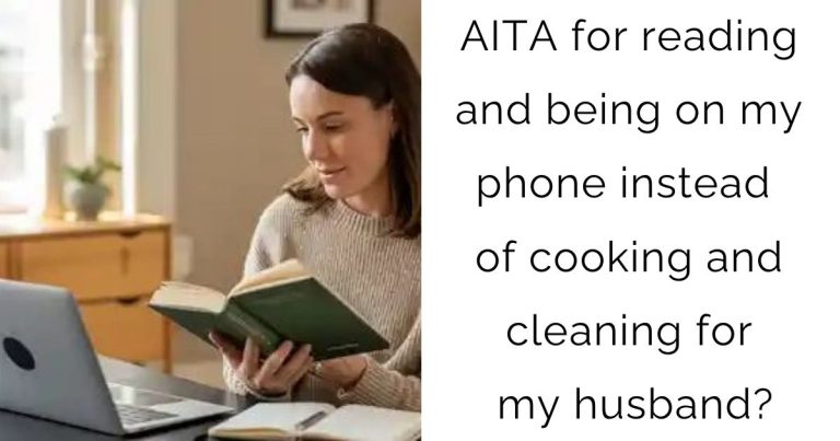 AITA for reading and being on my phone instead of cooking and cleaning for my husband?