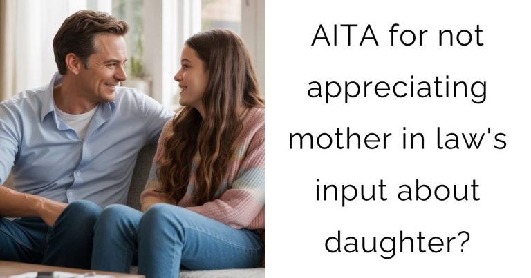 AITA for not appreciating mother in law’s input about daughter?