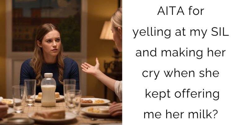 AITA for yelling at my SIL and making her cry when she kept offering me her milk?