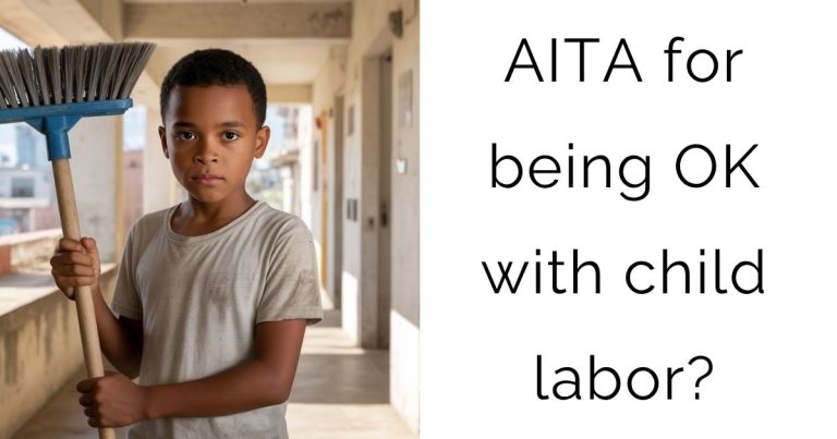 AITA for being OK with child labor?
