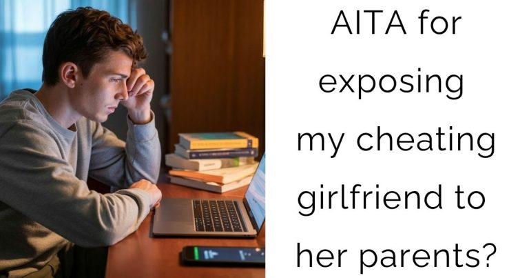 AITA for exposing my cheating girlfriend to her parents?