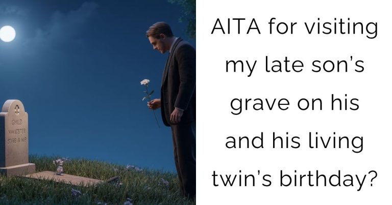 AITA for visiting my late son’s grave on his and his living twin’s birthday?