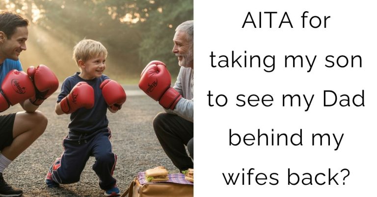 AITA for taking my son to see my Dad behind my wifes back?