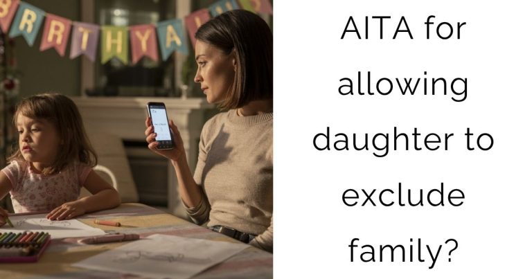 AITA for allowing daughter to exclude family?