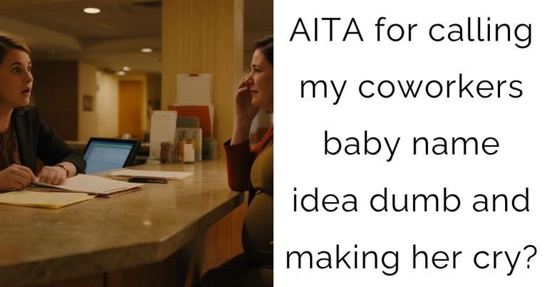 AITA for calling my coworkers baby name idea dumb and making her cry?