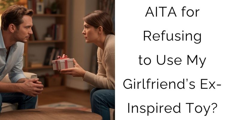 AITA for Refusing to Use My Girlfriend’s Ex-Inspired Toy?
