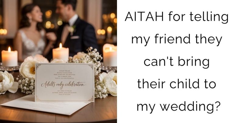 AITAH for telling my friend they can’t bring their child to my wedding?