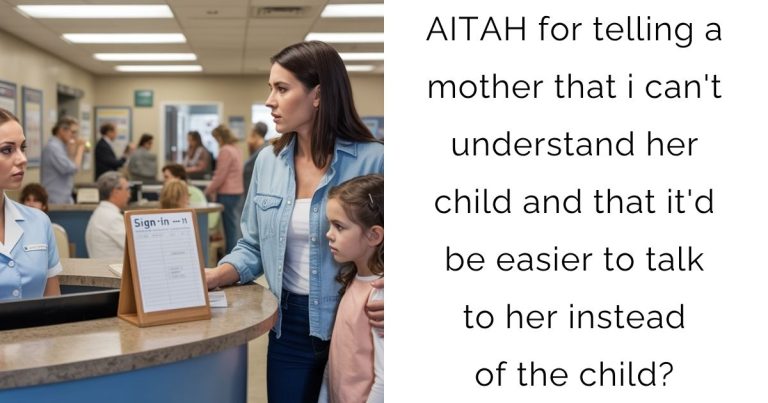 AITAH for telling a mother that i can’t understand her child and that it’d be easier to talk to her instead of the child?