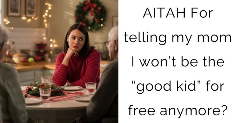 AITAH For telling my mom I won’t be the “good kid” for free anymore?