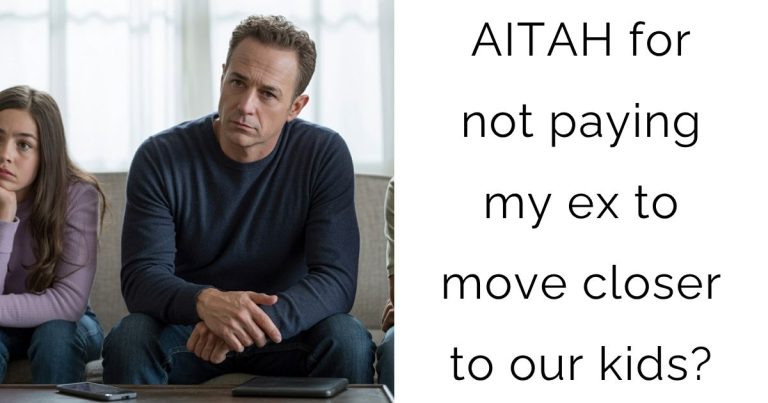 AITAH for not paying my ex to move closer to our kids?