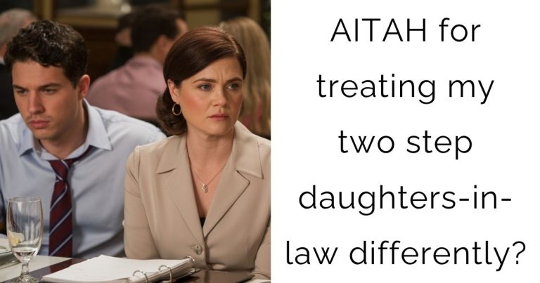 AITAH for treating my two step daughters-in-law differently?