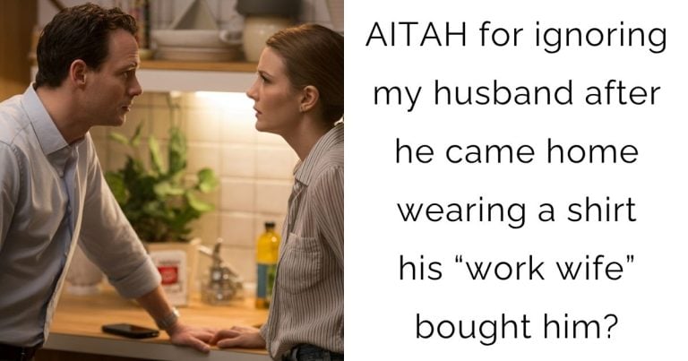 AITAH for ignoring my husband after he came home wearing a shirt his “work wife” bought him?