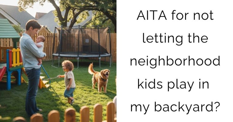 AITA for not letting the neighborhood kids play in my backyard?