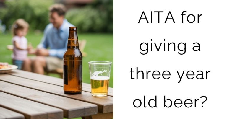 AITA for giving a three year old beer?