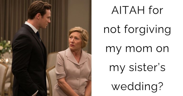 AITAH for not forgiving my mom on my sister’s wedding?