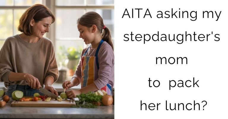 AITA asking my stepdaughter’s mom to pack her lunch?