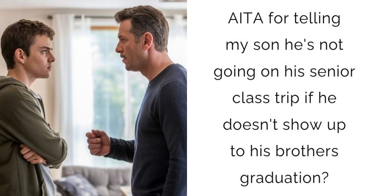 AITA for telling my son he’s not going on his senior class trip if he doesn’t show up to his brothers graduation?