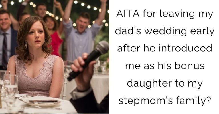 AITA for leaving my dad’s wedding early after he introduced me as his bonus daughter to my stepmom’s family?