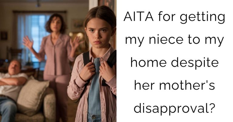 AITA for getting my niece to my home despite her mother’s disapproval?
